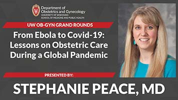  Grand Rounds: Peace presents “From Ebola to Covid-19: Lessons on Obstetric Care During a Global Pandemic”